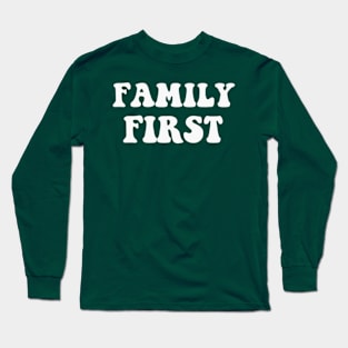 Family first Long Sleeve T-Shirt